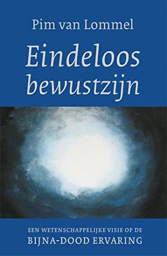 Eindeloos bewustzijn: Een wetenschappelijke visie op de bijna-dood ervaring