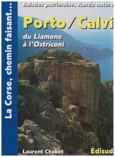 Porto, Calvi, du Liamone à l'Ostriconi : Cargese, Vico, golfe de Porto, col de Vergio, Filosorma, Balagne, Giussani : balades patrimoine, rando nature