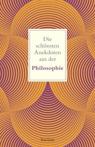 Die schönsten Anekdoten aus der Philosophie (Reclams Universal-Bibliothek)