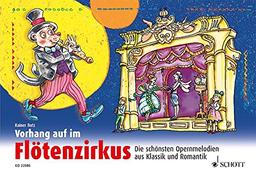 Vorhang auf im Flötenzirkus: Die schönsten Opernmelodien aus Klassik und Romantik. 1-2 Sopran-Blockflöten. Ausgabe mit CD.