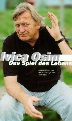 Ivica Osim. Das Spiel des Lebens