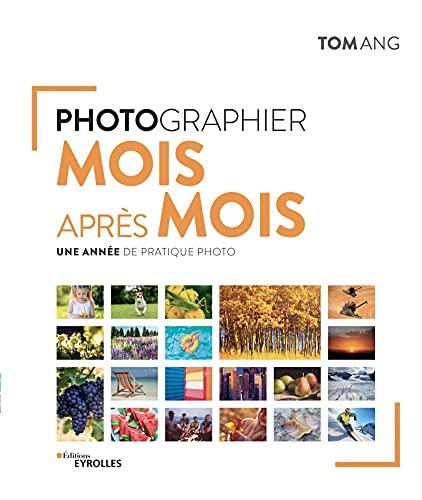 Photographier mois après mois : une année de pratique photo