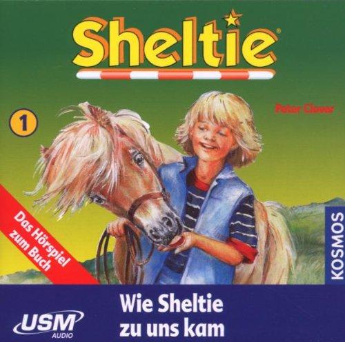 Clover, Peter, Folge.1 : Wie Sheltie zu uns kam, 1 Audio-CD