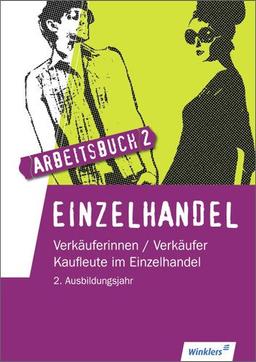 Einzelhandel: 2. Ausbildungsjahr im Einzelhandel: Lernfelder 6 bis 10: Arbeitsbuch, 1. Auflage, 2013