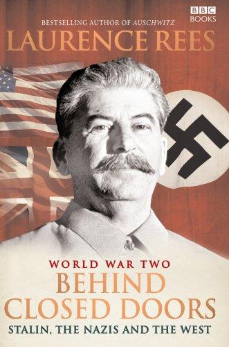 World War Two: Behind Closed Doors: Behind Closed Doors - Stalin, the Nazis and the West