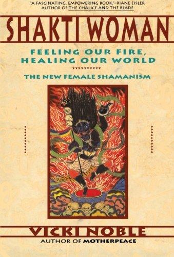 Shakti Woman: Feeling Our Fire, Healing Our World