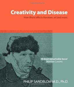 Creativity and Disease: How Illness Affects Literature, Art and Music