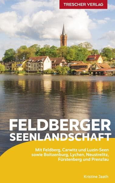 TRESCHER Reiseführer Feldberger Seenlandschaft: Mit Feldberg, Carwitz und Luzin-Seen sowie Boitzenburg, Lychen, Neustrelitz, Fürstenberg und Prenzlau