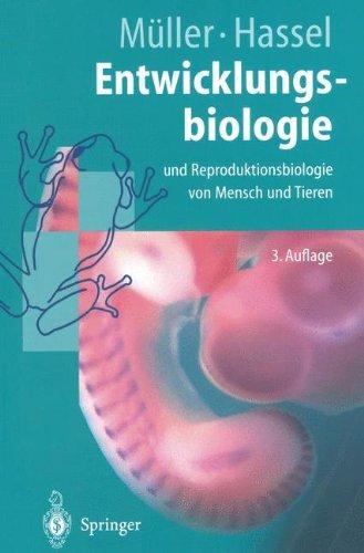 Entwicklungsbiologie und Reproduktionsbiologie von Mensch und Tieren: Ein einführendes Lehrbuch (Springer-Lehrbuch)