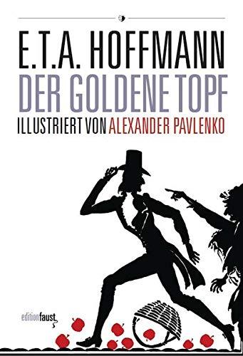 Der goldene Topf. Ein Märchen aus der neuen Zeit: Mit Illustrationen von Alexander Pavlenko