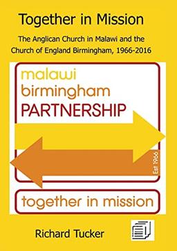 Together in Mission: The Anglican Church in Malawi and the Church of England Birmingham, 1966-2016