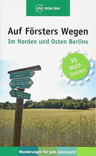 Auf Försters Wegen – Im Norden und Osten Berlins