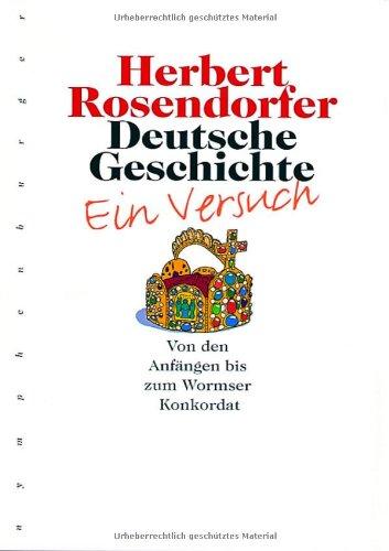 Deutsche Geschichte, Bd.1, Von den Anfängen bis zum Wormser Konkordat: Von den Anfängen bis zum Wormser Konkordat. Ein Versuch