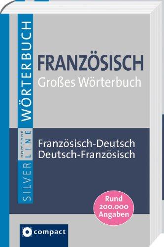 Compact SilverLine: Großes Wörterbuch Französisch. Französisch-Deutsch / Deutsch-Französisch. Rund 200.000 Angaben