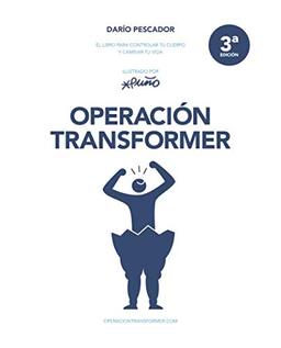 Operación Transformer: El libro para controlar tu cuerpo y cambiar tu vida