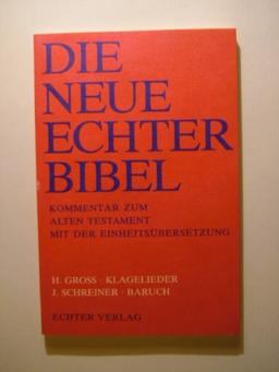 Die Neue Echter-Bibel. Kommentar / Kommentar zum Alten Testament mit Einheitsübersetzung / Klagelieder. - Schreiner, Josef: Baruch: LFG 14