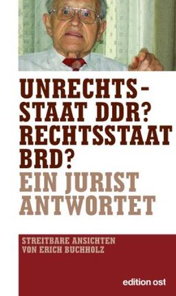 Unrechtsstaat DDR? Rechtsstaat BRD? Ein Jurist antwortet