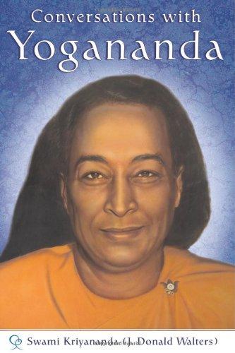 Conversations with Yogananda: Stories, Sayings, and Wisdom of Paramhansa Yogananda