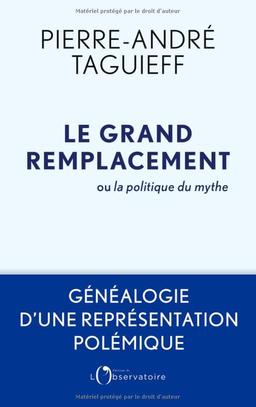 Le grand remplacement ou La politique du mythe : généalogie d'une représentation polémique