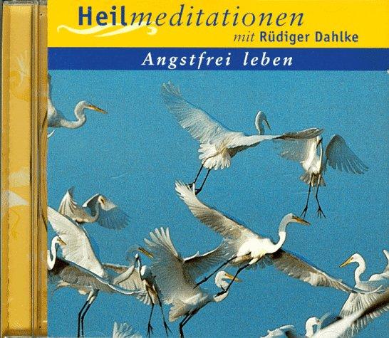 Heilmeditationen. Angstfrei leben. CD