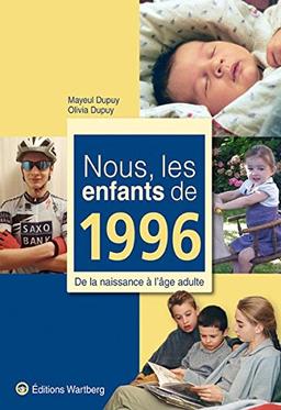 Nous, les enfants de 1996: De la naissance à l'âge adulte