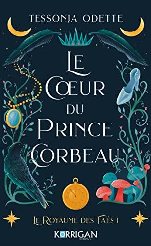 Le royaume des faés. Vol. 1. Le coeur du prince corbeau