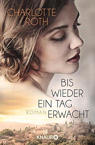 Bis wieder ein Tag erwacht: Roman