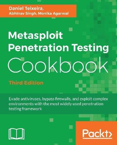 Metasploit Penetration Testing Cookbook - Third Edition: Evade antiviruses, bypass firewalls, and exploit complex environments with the most widely used penetration testing framework (English Edition)