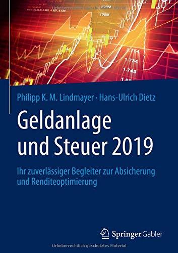 Geldanlage und Steuer 2019: Ihr zuverlässiger Begleiter zur Absicherung und Renditeoptimierung (Gabler Geldanlage u. Steuern)