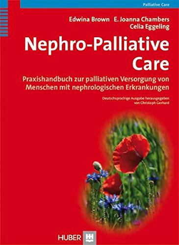 Nephro-Palliative Care: Praxishandbuch zur palliativen Versorgung von Menschen mit Nierenerkrankungen