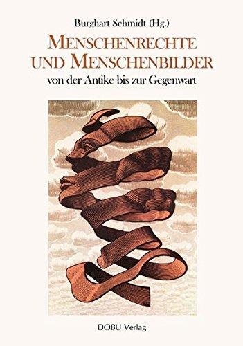 Menschenrechte und Menschenbilder von der Antike bis zur Gegenwart (Geistes- und Kulturwissenschaftliche Studien)