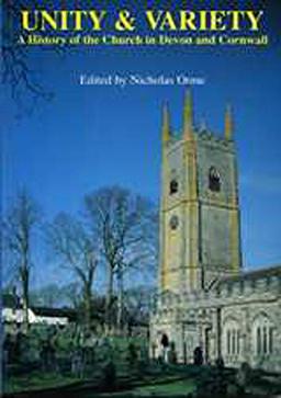 Unity and Variety: A History of the Church in Devon and Cornwall (Exeter Studies in History, Band 29)