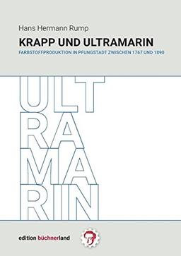 Krapp und Ultramarin: Farbstoffproduktion in Pfungstadt zwischen 1767 und 1890