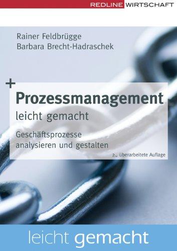 Prozessmanagement leicht gemacht: Geschäftsprozesse analysieren und gestalten