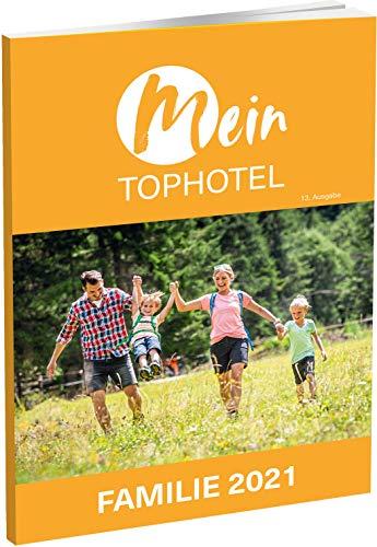 Mein Tophotel Familie 2021: Von Experten empfohlene Familienhotels im deutschsprachigen Raum