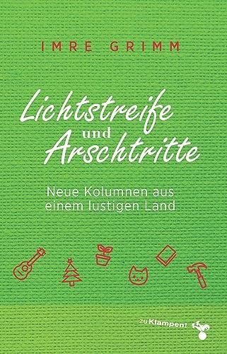 Lichtstreife und Arschtritte: Neue Kolumnen aus einem lustigen Land