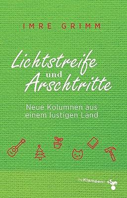 Lichtstreife und Arschtritte: Neue Kolumnen aus einem lustigen Land