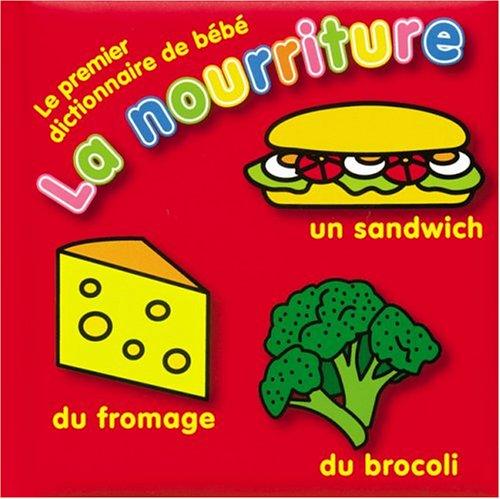 premier dictionaire de bébé: La nourriture, Le