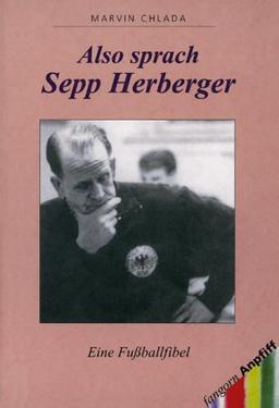 Also sprach Sepp Herberger. "Eine Fussballfibel"