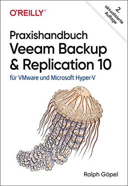 Praxishandbuch Veeam Backup & Replication 10: für VMware und Microsoft Hyper-V (Animals)