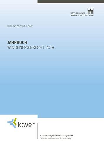 Jahrbuch Windenergierecht 2018 (k:wer-Jahrbuch)