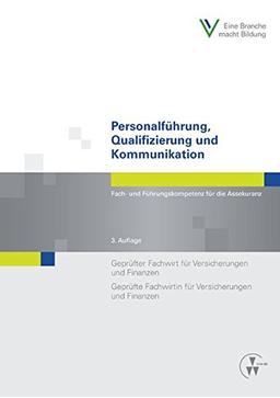 Personalführung, Qualifizierung und Kommunikation: Fach- und Führungskompetenz für die Assekuranz Geprüfter Fachwirt für Versicherungen und Finanzen / ... und Finanzen (Fachwirt-Literatur)