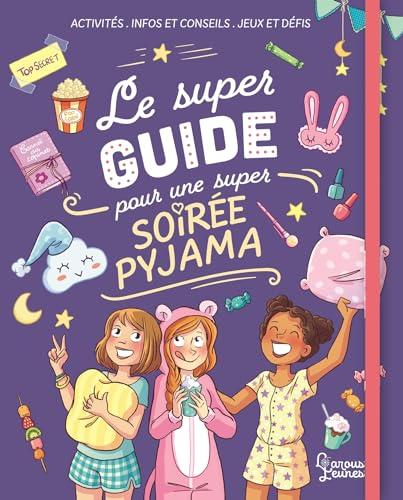 Le super guide pour une super soirée pyjama : activités, infos et conseils, jeux et défis