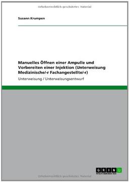 Manuelles Öffnen einer Ampulle und Vorbereiten einer Injektion (Unterweisung Medizinische/-r Fachangestellte/-r)