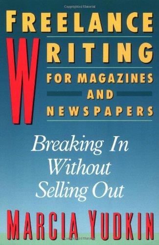 Freelance Writing: Breaking in Without Selling Out (Harperresource Book)