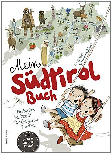 Mein Südtirol Buch: Ein buntes Sachbuch für die ganze Familie!