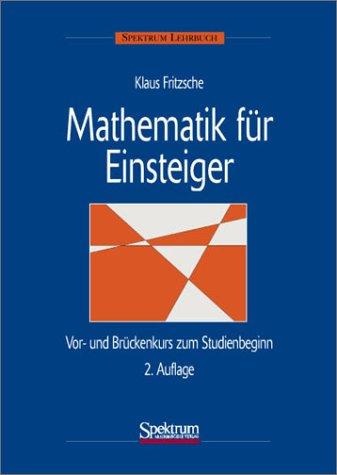 Mathematik für Einsteiger: Vor- und Brückenkurs zum Studienbeginn