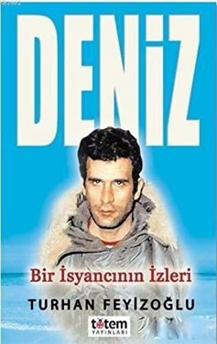 Deniz: Bir Isyancinin Izleri: Bir İsyancının İzleri