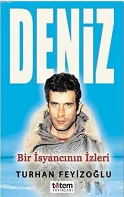 Deniz: Bir Isyancinin Izleri: Bir İsyancının İzleri