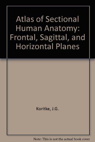 Atlas of Sectional Human Anatomy: Frontal, Sagittal, and Horizontal Planes